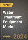 2024 Water Treatment Equipment Market Outlook Report: Industry Size, Market Shares Data, Insights, Growth Trends, Opportunities, Competition 2023 to 2031- Product Image