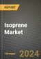 2024 Isoprene Market Outlook Report: Industry Size, Market Shares Data, Insights, Growth Trends, Opportunities, Competition 2023 to 2031 - Product Image