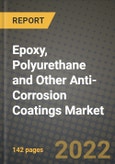 Epoxy, Polyurethane and Other Anti-Corrosion Coatings Market, Size, Share, Outlook and COVID-19 Strategies, Global Forecasts from 2022 to 2030- Product Image
