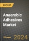 2024 Anaerobic Adhesives Market Outlook Report: Industry Size, Market Shares Data, Insights, Growth Trends, Opportunities, Competition 2023 to 2031 - Product Image