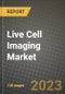 Live Cell Imaging Market Growth Analysis Report - Latest Trends, Driving Factors and Key Players Research to 2030 - Product Image