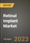 Retinal Implant Market Growth Analysis Report - Latest Trends, Driving Factors and Key Players Research to 2030 - Product Image