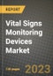 Vital Signs Monitoring Devices Market Growth Analysis Report - Latest Trends, Driving Factors and Key Players Research to 2030 - Product Image