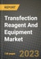Transfection Reagent And Equipment Market Growth Analysis Report - Latest Trends, Driving Factors and Key Players Research to 2030 - Product Thumbnail Image