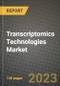 Transcriptomics Technologies Market Growth Analysis Report - Latest Trends, Driving Factors and Key Players Research to 2030 - Product Image