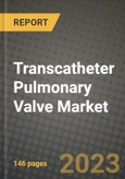 Transcatheter Pulmonary Valve Market Growth Analysis Report - Latest Trends, Driving Factors and Key Players Research to 2030- Product Image