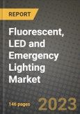 2023 Fluorescent, LED and Emergency Lighting Market Report - Global Industry Data, Analysis and Growth Forecasts by Type, Application and Region, 2022-2028- Product Image