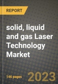 2023 solid, liquid and gas Laser Technology Market Report - Global Industry Data, Analysis and Growth Forecasts by Type, Application and Region, 2022-2028- Product Image