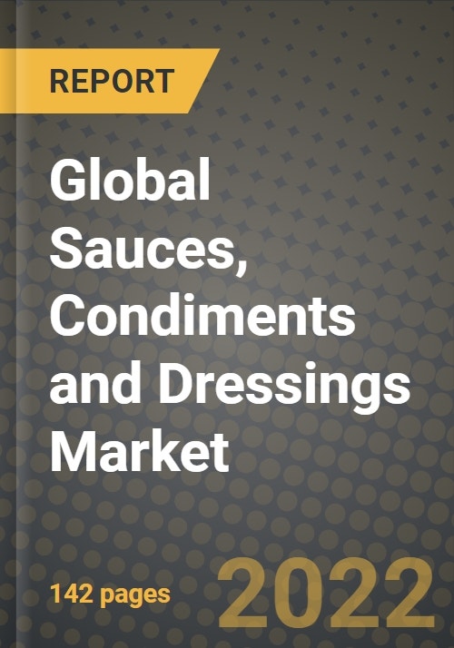 2022 Global Sauces, Condiments and Dressings Market, Size, Share