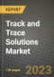 Track and Trace Solutions Market Growth Analysis Report - Latest Trends, Driving Factors and Key Players Research to 2030 - Product Image
