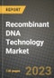 Recombinant DNA Technology Market Growth Analysis Report - Latest Trends, Driving Factors and Key Players Research to 2030 - Product Image