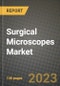 Surgical Microscopes Market Growth Analysis Report - Latest Trends, Driving Factors and Key Players Research to 2030 - Product Image