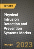2023 Physical Intrusion Detection and Prevention Systems Market Report - Global Industry Data, Analysis and Growth Forecasts by Type, Application and Region, 2022-2028- Product Image