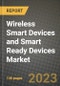 2023 Wireless Smart Devices and Smart Ready Devices Market Report - Global Industry Data, Analysis and Growth Forecasts by Type, Application and Region, 2022-2028 - Product Thumbnail Image