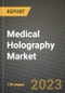 Medical Holography Market Growth Analysis Report - Latest Trends, Driving Factors and Key Players Research to 2030 - Product Image