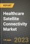 Healthcare Satellite Connectivity Market Growth Analysis Report - Latest Trends, Driving Factors and Key Players Research to 2030 - Product Image