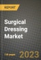 Surgical Dressing Market Growth Analysis Report - Latest Trends, Driving Factors and Key Players Research to 2030 - Product Image