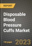Disposable Blood Pressure Cuffs Market Growth Analysis Report - Latest Trends, Driving Factors and Key Players Research to 2030- Product Image