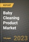 Baby Cleaning Product Market Growth Analysis Report - Latest Trends, Driving Factors and Key Players Research to 2030 - Product Image