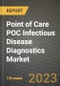 Point of Care POC Infectious Disease Diagnostics Market Growth Analysis Report - Latest Trends, Driving Factors and Key Players Research to 2030 - Product Image