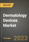 Dermatology Devices Market Growth Analysis Report - Latest Trends, Driving Factors and Key Players Research to 2030 - Product Image