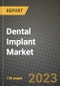 Dental Implant Market Growth Analysis Report - Latest Trends, Driving Factors and Key Players Research to 2030 - Product Image