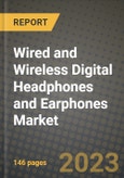 2023 Wired and Wireless Digital Headphones and Earphones Market Report - Global Industry Data, Analysis and Growth Forecasts by Type, Application and Region, 2022-2028- Product Image
