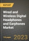 2023 Wired and Wireless Digital Headphones and Earphones Market Report - Global Industry Data, Analysis and Growth Forecasts by Type, Application and Region, 2022-2028 - Product Image