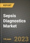 Sepsis Diagnostics Market Growth Analysis Report - Latest Trends, Driving Factors and Key Players Research to 2030 - Product Image
