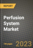 Perfusion System Market Growth Analysis Report - Latest Trends, Driving Factors and Key Players Research to 2030- Product Image