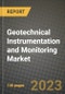 2023 Geotechnical Instrumentation and Monitoring Market Report - Global Industry Data, Analysis and Growth Forecasts by Type, Application and Region, 2022-2028 - Product Thumbnail Image