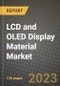 2023 LCD and OLED Display Material Market Report - Global Industry Data, Analysis and Growth Forecasts by Type, Application and Region, 2022-2028 - Product Image