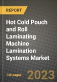2023 Hot Cold Pouch and Roll Laminating Machine Lamination Systems Market Report - Global Industry Data, Analysis and Growth Forecasts by Type, Application and Region, 2022-2028- Product Image