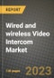 2023 Wired and wireless Video Intercom Market Report - Global Industry Data, Analysis and Growth Forecasts by Type, Application and Region, 2022-2028 - Product Image