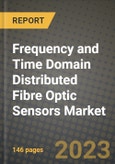 2023 Frequency and Time Domain Distributed Fibre Optic Sensors Market Report - Global Industry Data, Analysis and Growth Forecasts by Type, Application and Region, 2022-2028- Product Image