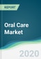 Oral Care Market - Forecasts from 2020 to 2025 - Product Thumbnail Image