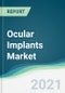 Ocular Implants Market - Forecasts from 2021 to 2026 - Product Thumbnail Image