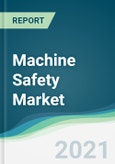 Machine Safety Market - Forecasts from 2021 to 2026- Product Image