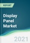 Display Panel Market - Forecasts from 2021 to 2026 - Product Thumbnail Image