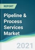 Pipeline & Process Services Market - Forecasts from 2021 to 2026- Product Image