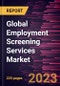 Global Employment Screening Services Market Forecast to 2028 - Analysis by Service, End-user Industry, and Organization Size - Product Thumbnail Image