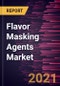 Flavor Masking Agents Market Forecast to 2028 - COVID-19 Impact and Global Analysis by Type and Application - Product Thumbnail Image