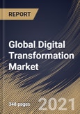 Global Digital Transformation Market By Component, By Deployment Type, By Enterprise Size, By End User, By Regional Outlook, Industry Analysis Report and Forecast, 2021 - 2027- Product Image