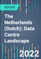 The Netherlands (Dutch): Data Centre Landscape - 2022 to 2026 - Product Thumbnail Image