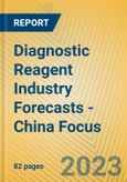 Diagnostic Reagent Industry Forecasts - China Focus- Product Image