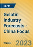 Gelatin Industry Forecasts - China Focus- Product Image