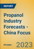 Propanol Industry Forecasts - China Focus- Product Image