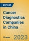 Cancer Diagnostics Companies in China - Product Image