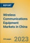 Wireless Communications Equipment Markets in China - Product Image