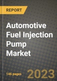 2023 Automotive Fuel Injection Pump Market - Revenue, Trends, Growth Opportunities, Competition, COVID Strategies, Regional Analysis and Future outlook to 2030 (by products, applications, end cases)- Product Image